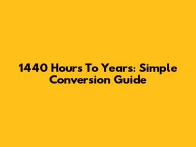 1440 Hours To Years: Simple Conversion Guide