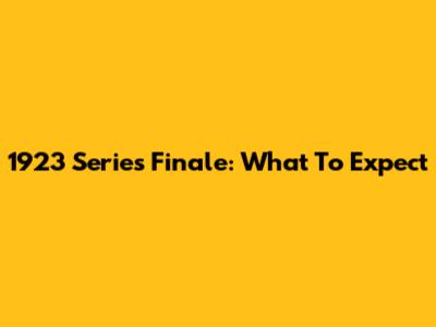1923 Series Finale: What To Expect