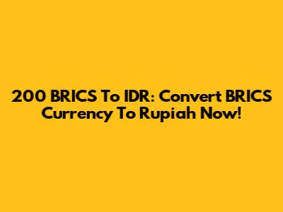 200 BRICS To IDR: Convert BRICS Currency To Rupiah Now!
