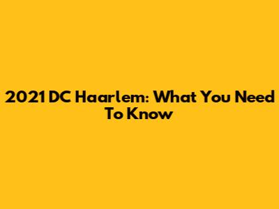 2021 DC Haarlem: What You Need To Know