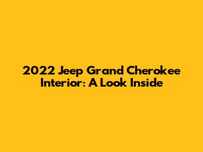 2022 Jeep Grand Cherokee Interior: A Look Inside