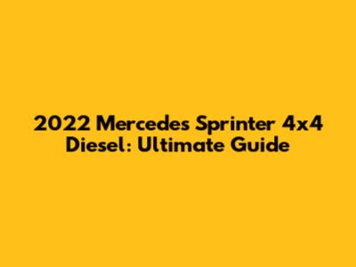 2022 Mercedes Sprinter 4x4 Diesel: Ultimate Guide