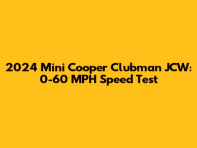 2024 Mini Cooper Clubman JCW: 0-60 MPH Speed Test