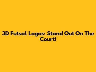 3D Futsal Logos: Stand Out On The Court!