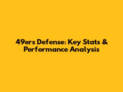 49ers Defense: Key Stats & Performance Analysis