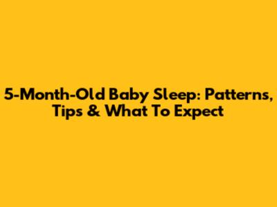 5-Month-Old Baby Sleep: Patterns, Tips & What To Expect