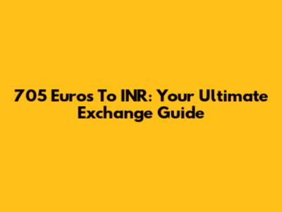 705 Euros To INR: Your Ultimate Exchange Guide