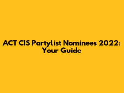 ACT CIS Partylist Nominees 2022: Your Guide