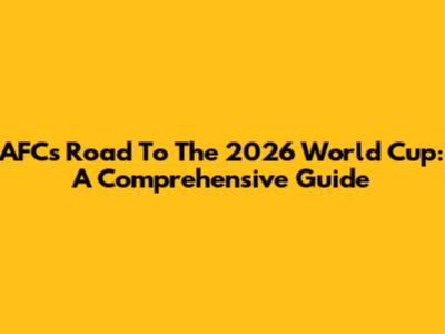 AFC's Road To The 2026 World Cup: A Comprehensive Guide