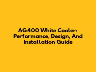 AG400 White Cooler: Performance, Design, And Installation Guide