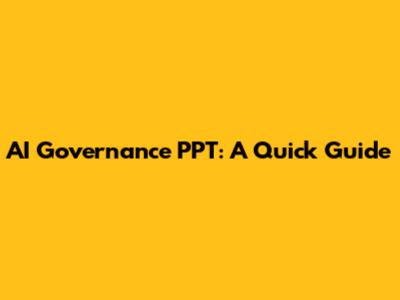 AI Governance PPT: A Quick Guide