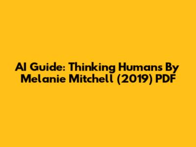 AI Guide: Thinking Humans By Melanie Mitchell (2019) PDF