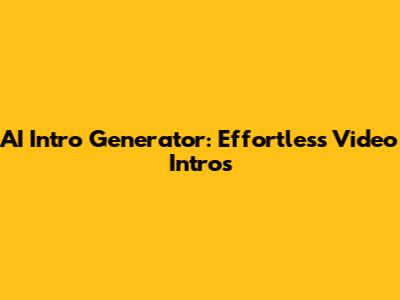 AI Intro Generator: Effortless Video Intros