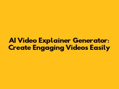 AI Video Explainer Generator: Create Engaging Videos Easily
