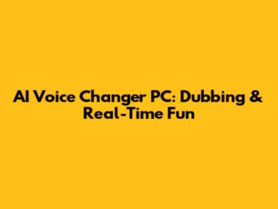 AI Voice Changer PC: Dubbing & Real-Time Fun