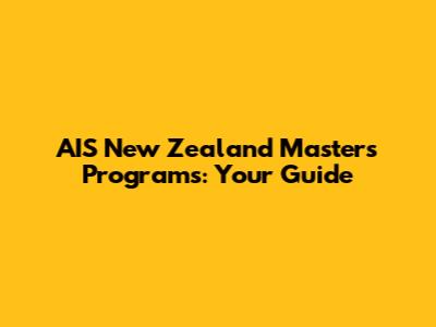 AIS New Zealand Masters Programs: Your Guide