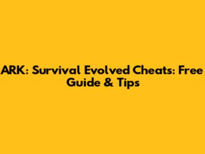 ARK: Survival Evolved Cheats: Free Guide & Tips