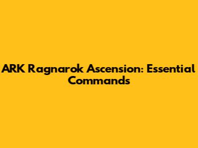 ARK Ragnarok Ascension: Essential Commands