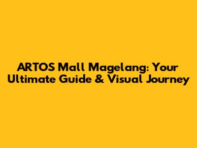 ARTOS Mall Magelang: Your Ultimate Guide & Visual Journey