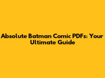Absolute Batman Comic PDFs: Your Ultimate Guide