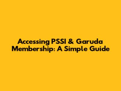 Accessing PSSI & Garuda Membership: A Simple Guide