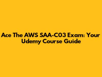 Ace The AWS SAA-C03 Exam: Your Udemy Course Guide