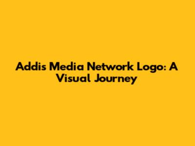 Addis Media Network Logo: A Visual Journey