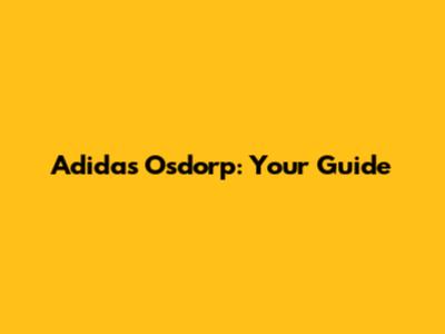 Adidas Osdorp: Your Guide