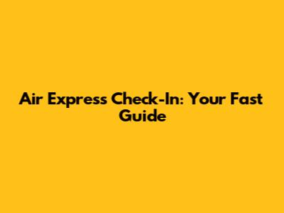 Air Express Check-In: Your Fast Guide