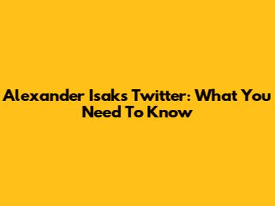 Alexander Isak's Twitter: What You Need To Know