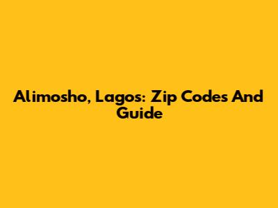 Alimosho, Lagos: Zip Codes And Guide