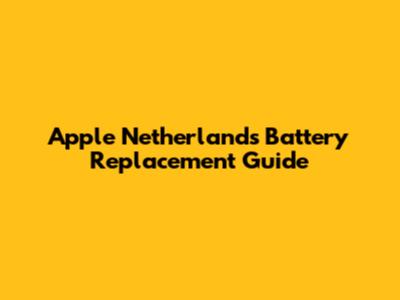Apple Netherlands Battery Replacement Guide