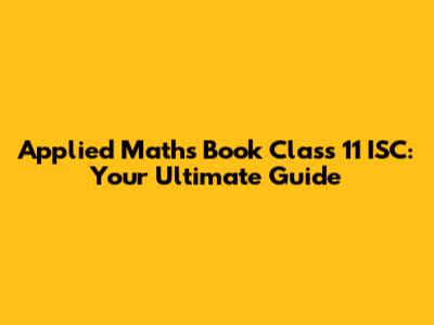 Applied Maths Book Class 11 ISC: Your Ultimate Guide