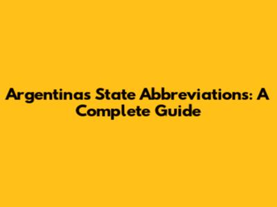 Argentina's State Abbreviations: A Complete Guide