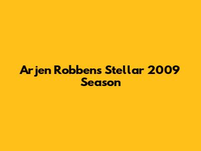 Arjen Robben's Stellar 2009 Season