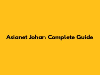 Asianet Johar: Complete Guide