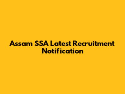 Assam SSA Latest Recruitment Notification