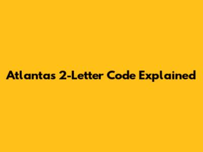 Atlanta's 2-Letter Code Explained