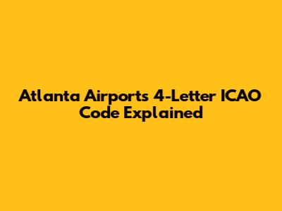 Atlanta Airport's 4-Letter ICAO Code Explained