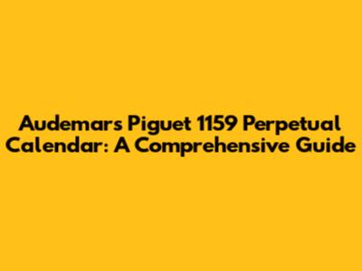 Audemars Piguet 1159 Perpetual Calendar: A Comprehensive Guide