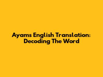Ayam's English Translation: Decoding The Word