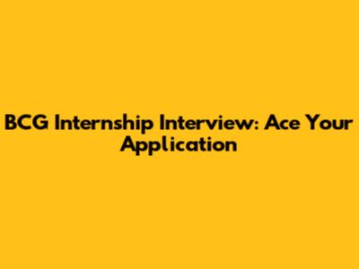 BCG Internship Interview: Ace Your Application