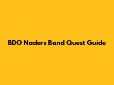 BDO Nader's Band Quest Guide