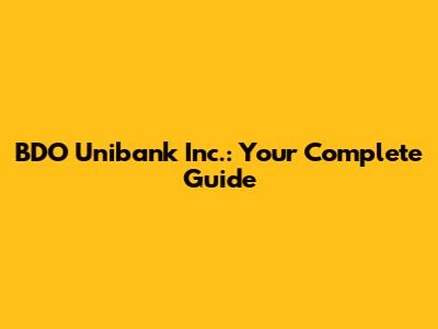 BDO Unibank Inc.: Your Complete Guide