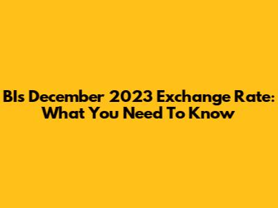 BI's December 2023 Exchange Rate: What You Need To Know