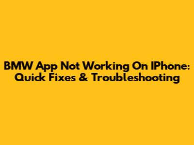 BMW App Not Working On IPhone: Quick Fixes & Troubleshooting