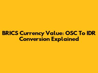 BRICS Currency Value: OSC To IDR Conversion Explained