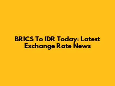 BRICS To IDR Today: Latest Exchange Rate News