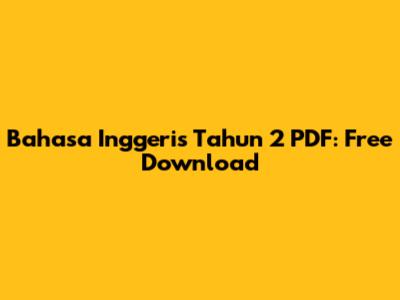 Bahasa Inggeris Tahun 2 PDF: Free Download