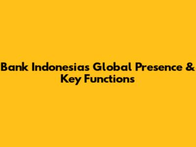 Bank Indonesia's Global Presence & Key Functions